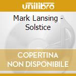 Mark Lansing - Solstice cd musicale di Mark Lansing