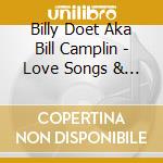 Billy Doet Aka Bill Camplin - Love Songs & Other Trios cd musicale di Billy Doet Aka Bill Camplin