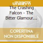 The Crashing Falcon - The Bitter Glamour Of The Heavenly Panorama cd musicale di The Crashing Falcon