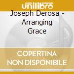 Joseph Derosa - Arranging Grace cd