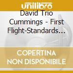 David Trio Cummings - First Flight-Standards For Swingers cd musicale di David Trio Cummings