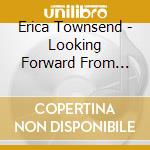 Erica Townsend - Looking Forward From Here cd
