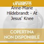Anne-Marie Hildebrandt - At Jesus' Knee cd