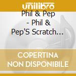 Phil & Pep - Phil & Pep'S Scratch Pad cd
