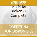 Luke Miller - Broken & Complete cd