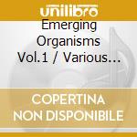 Emerging Organisms Vol.1 / Various (2 Cd) cd