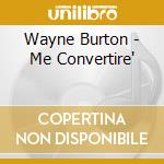 Wayne Burton - Me Convertire' cd