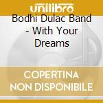 Bodhi Dulac Band - With Your Dreams cd