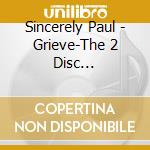 Sincerely Paul - Grieve-The 2 Disc Definitive Edition