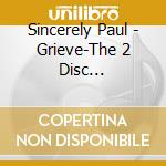 Sincerely Paul - Grieve-The 2 Disc Definitive Edition cd
