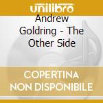 Andrew Goldring - The Other Side cd musicale di Andrew Goldring