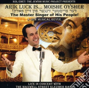 Arik Luck - Moishe Oysher: The Master Singer Of His People! cd musicale di Arik Luck