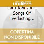 Lara Johnson - Songs Of Everlasting Joy - English/Spanish cd musicale di Lara Johnson