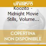 Koozito - Midnight Movie Stills, Volume One cd