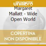 Margaret Mallatt - Wide Open World cd