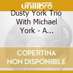 Dusty York Trio With Michael York - A State Of Secession Volume One cd