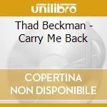 Thad Beckman - Carry Me Back cd