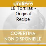 18 Tortillas - Original Recipe cd