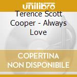 Terence Scott Cooper - Always Love cd