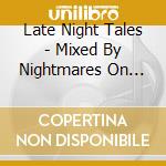 Late Night Tales - Mixed By Nightmares On Wax cd musicale di NIGHTMARES ON WAX