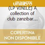 (LP VINILE) A collection of club zanzibar classics cd
