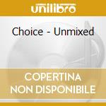 Choice - Unmixed cd musicale di LOUIE VEGA