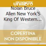 Nolan Bruce Allen New York'S King Of Western Swing - Nolan Bruce Allen Salutes The Bob Wills Era Vol Iii cd