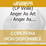 (LP Vinile) Anger As Art - Anger As Art - Orange vinile