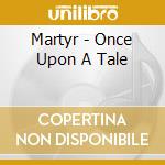 Martyr - Once Upon A Tale cd