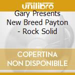 Gary Presents New Breed Payton - Rock Solid cd