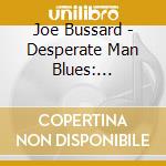 Joe Bussard - Desperate Man Blues: Discovering The Roo cd