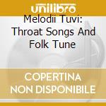 Melodii Tuvi: Throat Songs And Folk Tune cd