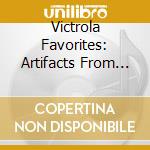 Victrola Favorites: Artifacts From Bygon (2 Cd) cd
