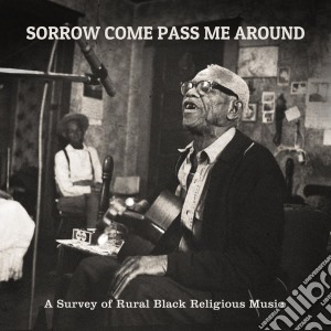Sorrow Come Pass Me Around cd musicale di Artisti Vari