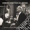 Sorrow Come Pass Me Around cd