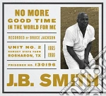 J.B. Smith - No More Good Time In The World For Me (2 Cd) cd