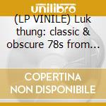 (LP VINILE) Luk thung: classic & obscure 78s from th cd