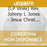 (LP Vinile) Rev Johnny L Jones - Jesus Christ From A To Z vinile