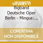 Bigband Deutsche Oper Berlin - Mingus: Epitaph (2 Cd) cd