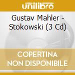 Gustav Mahler - Stokowski (3 Cd) cd