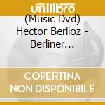 (Music Dvd) Hector Berlioz - Berliner Philharmoniker cd