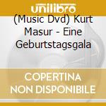 (Music Dvd) Kurt Masur - Eine Geburtstagsgala cd