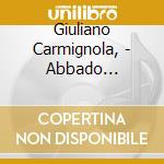 Giuliano Carmignola, - Abbado Conducts The Orchestra cd musicale