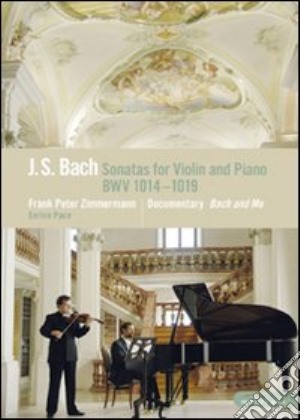 (Music Dvd) Johann Sebastian Bach - Sonatas For Violin And Piano Bwv 1014-1019 cd musicale