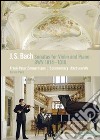 (Music Dvd) Johann Sebastian Bach - Sonatas For Violin And Piano Bwv 1014-1019 cd