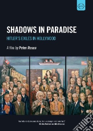 (Music Dvd) Shadows In Paradise - Hitler's Exiles In Hollywood cd musicale di Peter Rosen