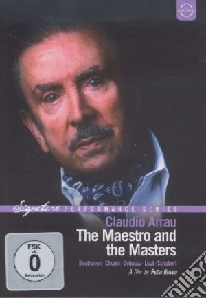 (Music Dvd) Claudio Arrau - The Maestro And The Masters cd musicale di Peter Rosen