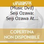 (Music Dvd) Seiji Ozawa: Seiji Ozawa At The Matsumoto Festival cd
