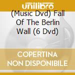 (Music Dvd) Fall Of The Berlin Wall (6 Dvd) cd