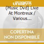 (Music Dvd) Live At Montreux / Various (Collector's Edition Box 15 Dvd) cd